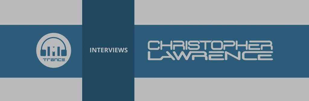 Trance Mag interviews Christopher Lawrence